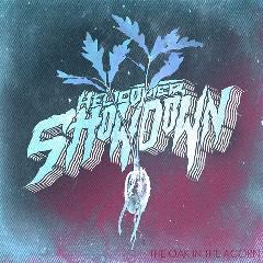 Helicopter Showdown - The Oak In The Acorn (2014) Helicopter Showdown - The Oak In The Acorn (2014)
