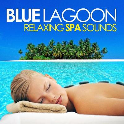 Blue Lagoon (Relaxing Spa Sounds for Wellness, Massage, Stress Relief and Serenity) (2014)