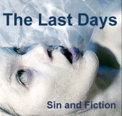 The Last Days - Sin and Fiction (2013) The Last Days - Sin and Fiction (2013)
