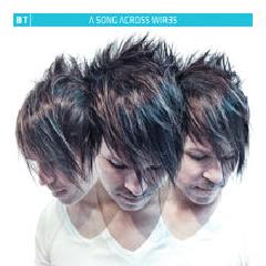 BT - A Song Across Wires (2013) BT - A Song Across Wires (2013)