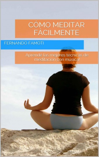 c5OQ Cómo Meditar Fácilmente  Aprendé las mejores técnicas de meditación con música  Fernando Famoti